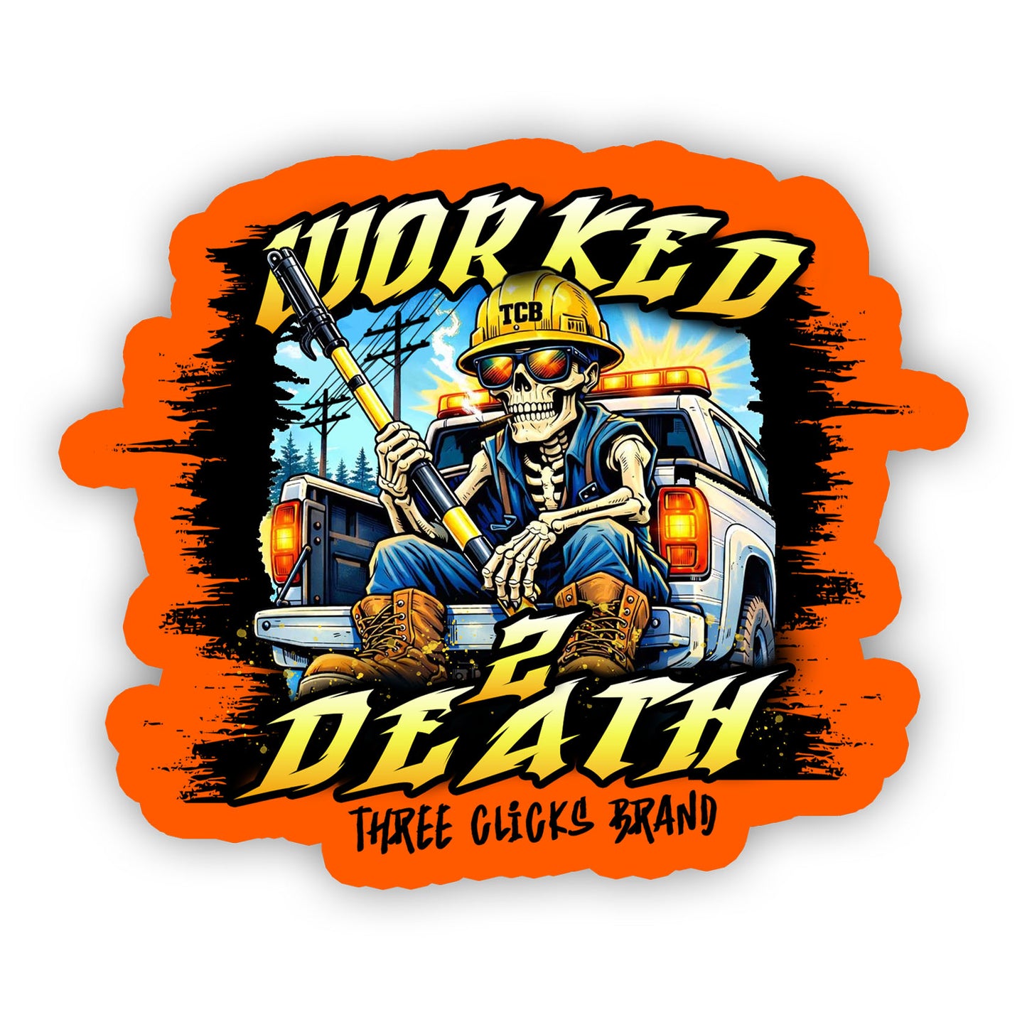 TCB: WORKED 2 DEATH STICKER